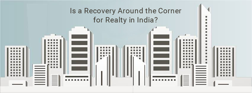 Is a Recovery Around the Corner for Realty in India?