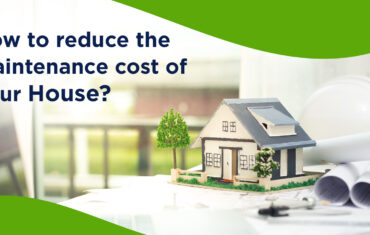 How to Reduce The Maintenance Cost of your House?