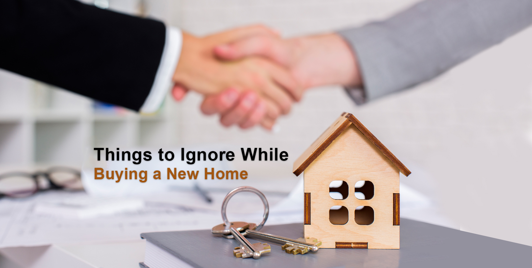 Things to Ignore while Buying a New Home