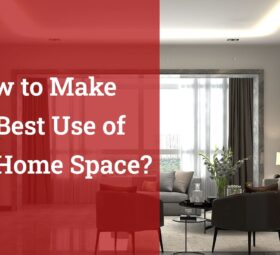 How to Make the Best Use of Your Home Space?