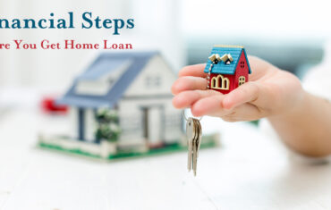 Financial Steps before You Get Home Loan