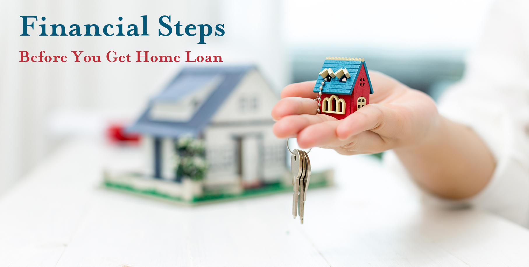 Financial Steps before You Get Home Loan