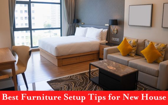 Best Furniture Setup Tips for New House