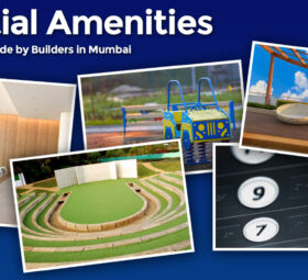 Essential Amenities Checklist Must Provide by Builders in Mumbai