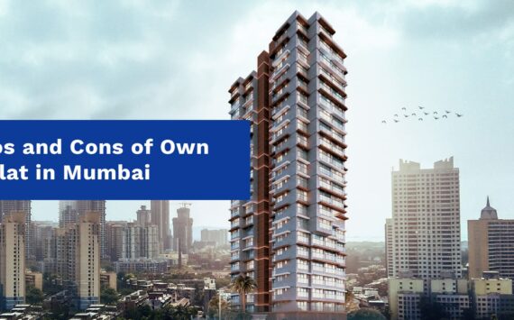 Pros and Cons of Own a Flat in Mumbai