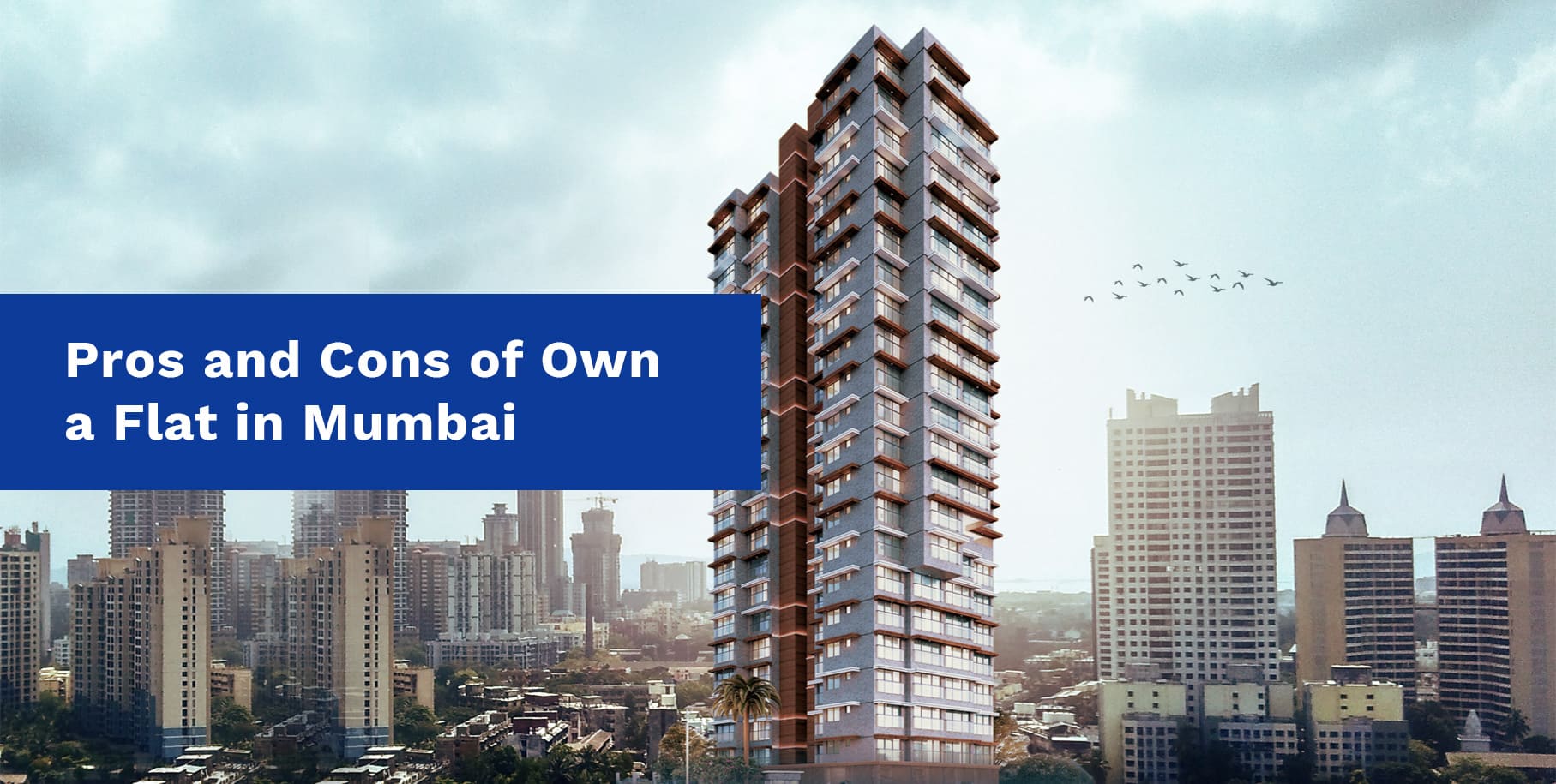 Pros and Cons of Own a Flat in Mumbai