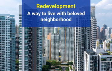 Redevelopment – A Way to Live with beloved Neighborhood