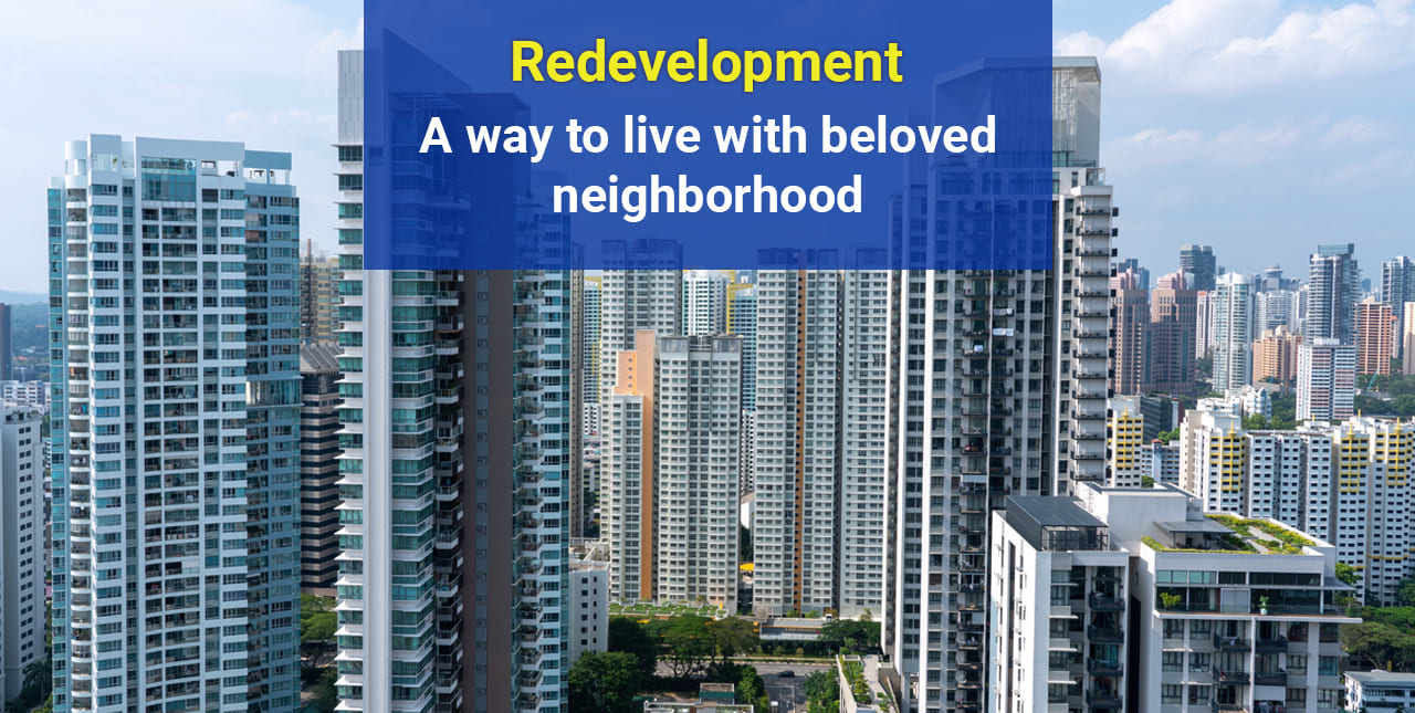 Redevelopment – A Way to Live with beloved Neighborhood