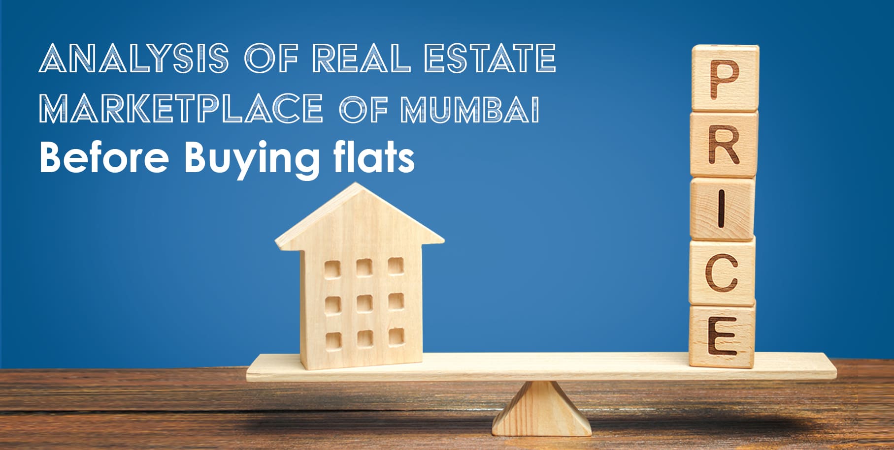 Analysis of Real Estate Marketplace of Mumbai before Buying Flats