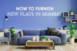 How to Furnish New Flats in Mumbai?