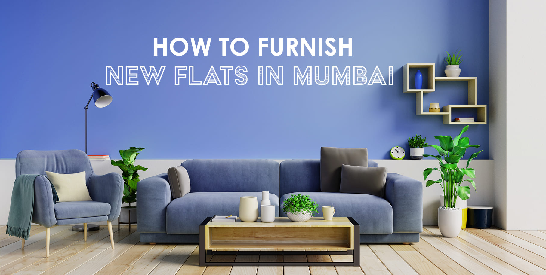 How to Furnish New Flats in Mumbai?