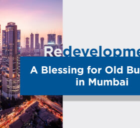 Redevelopment: A Blessing for Old Buildings in Mumbai