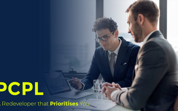 PCPL – A Redeveloper that Prioritises You