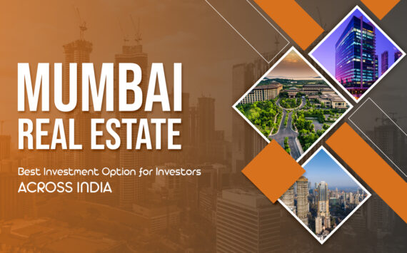 Mumbai – The Hotspot for Real Estate Investment
