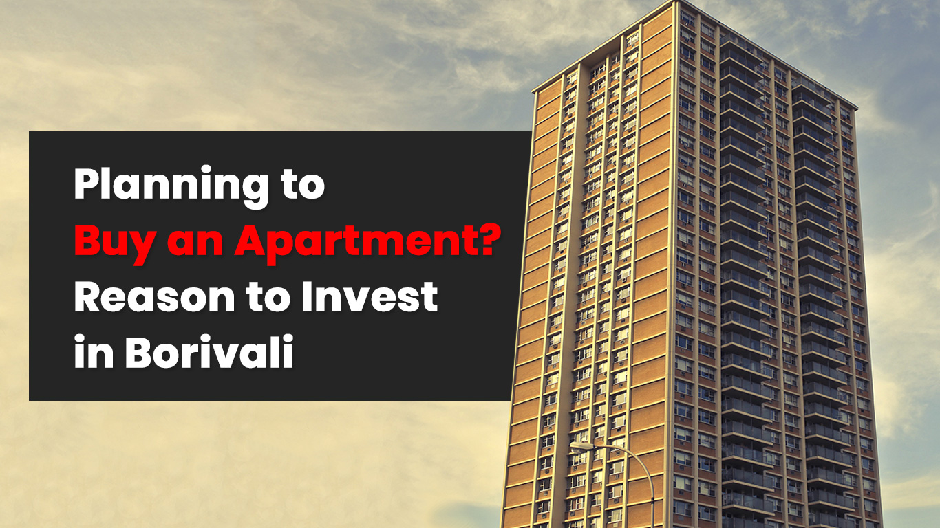 Planning to Buy an Apartment? Reason to Invest in Borivali