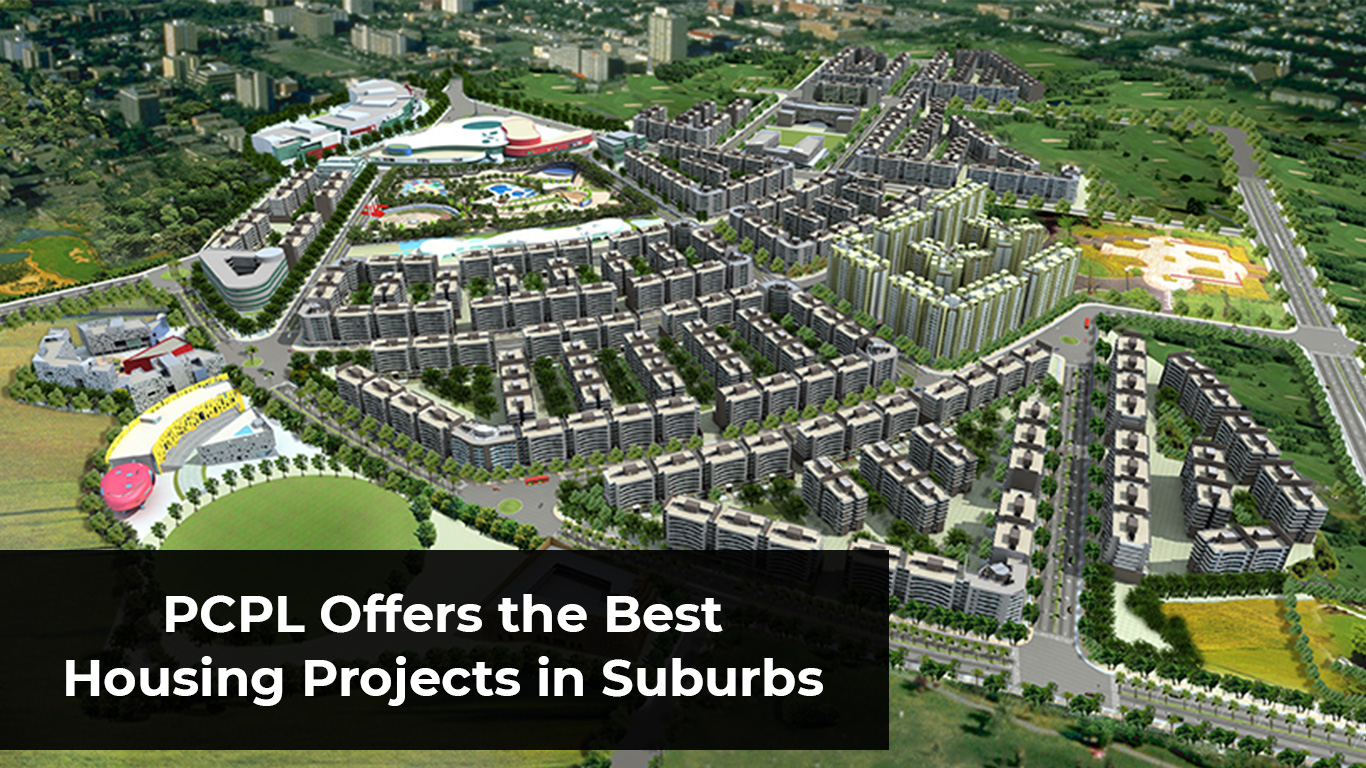 PCPL Offers the Best Residential Projects in Suburbs