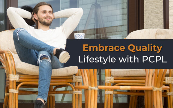 Embrace Quality Lifestyle with PCPL
