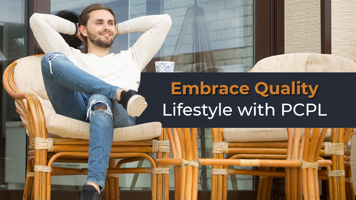 Embrace Quality Lifestyle with PCPL