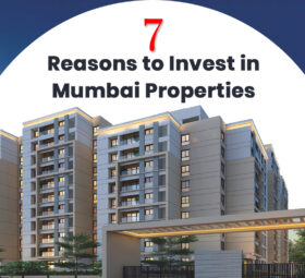 7 Reason to Invest in Mumbai Properties