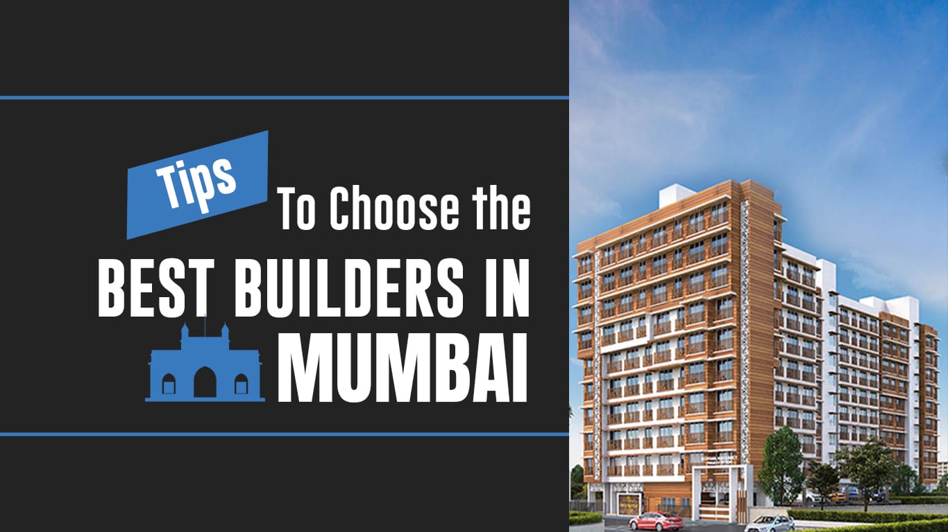 Tips To Choose the Best Builder in Mumbai