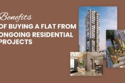 Benefits of Buying a Flat from Ongoing Residential Projects