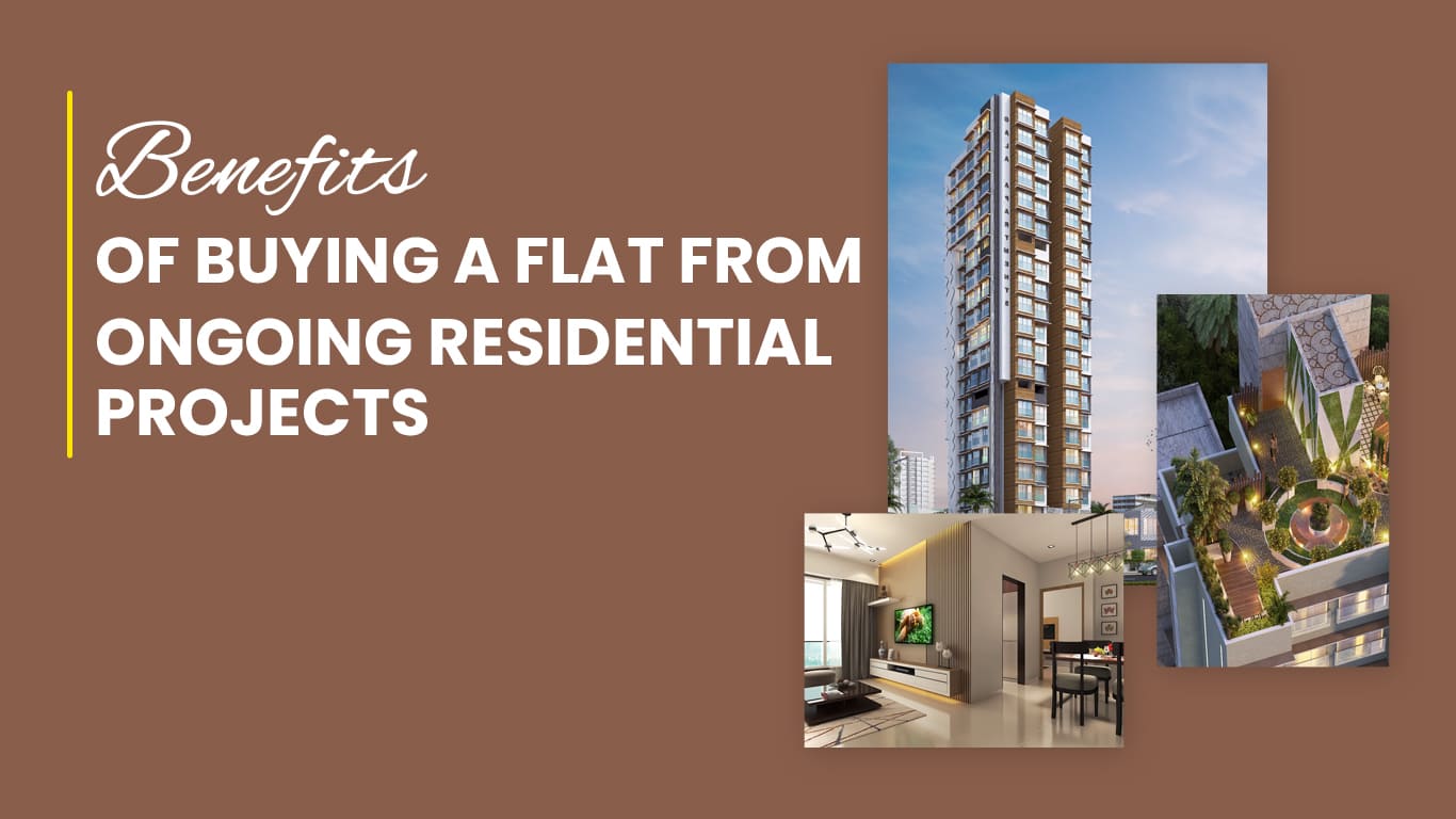 Benefits of Buying a Flat from Ongoing Residential Projects