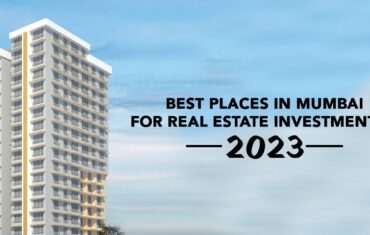Best Places in Mumbai for Real Estate Investment in 2023