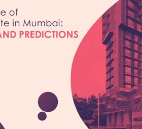 The Future of Real Estate in Mumbai: Trends and Predictions