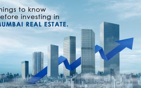 Investing in Mumbai Real Estate is now the Right Time?