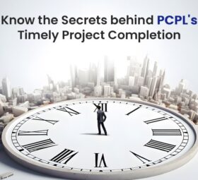 Know the Secrets behind PCPL’s Timely Project Completion