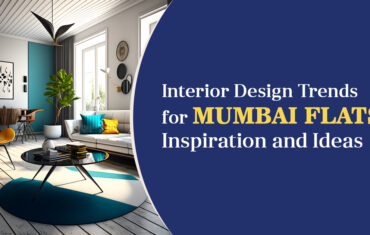 Interior Design Trends for Mumbai Flats: Inspiration and Ideas