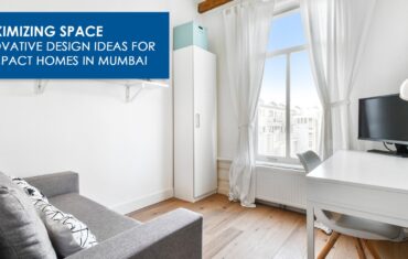 Maximizing Space: Innovative Design Ideas for Compact Homes in Mumbai