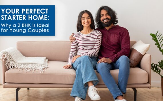 Your Perfect Starter Home: Why a 2 BHK is Ideal for Young Couples